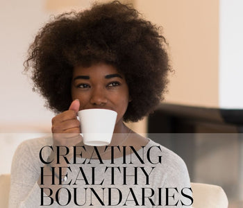 Creating Healthy Boundaries: A Key to Self-care